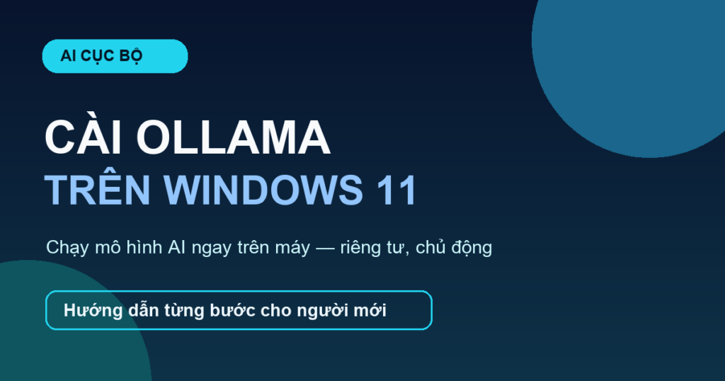 Cài Ollama trên Windows 11 để chạy AI cục bộ
