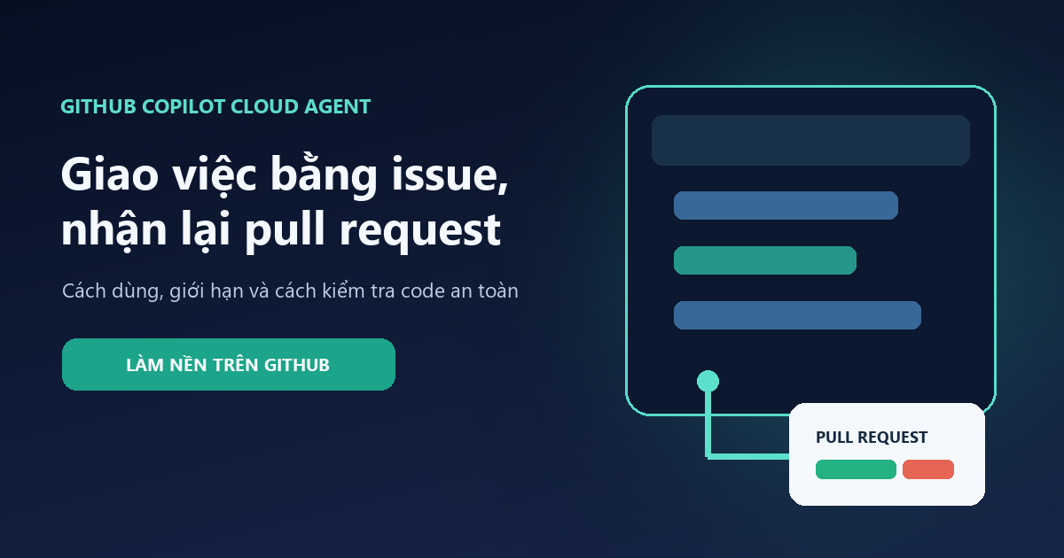 GitHub Copilot Cloud Agent tạo pull request từ tác vụ được giao