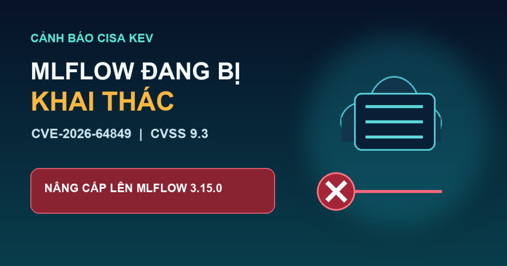 Cảnh báo CVE-2026-64849 trên MLflow đã vào danh mục CISA KEV