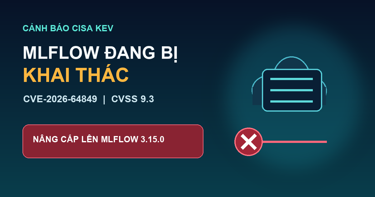 Cảnh báo CVE-2026-64849 trên MLflow đã vào danh mục CISA KEV