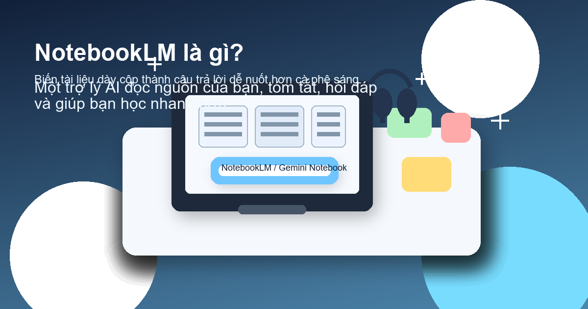 Ảnh minh họa NotebookLM với laptop, tài liệu nguồn và ghi chú AI