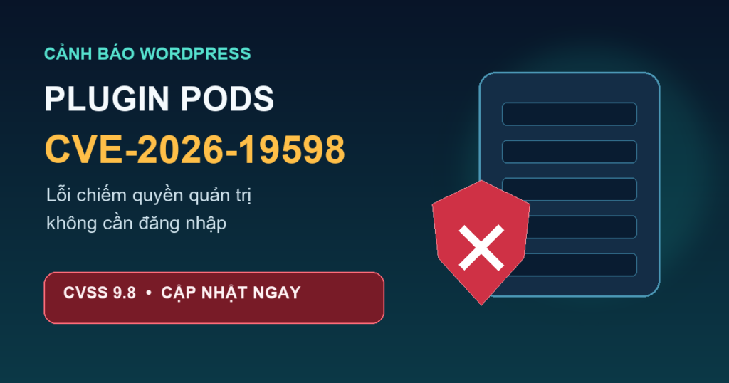 Cảnh báo CVE-2026-19598 trên plugin Pods cho WordPress