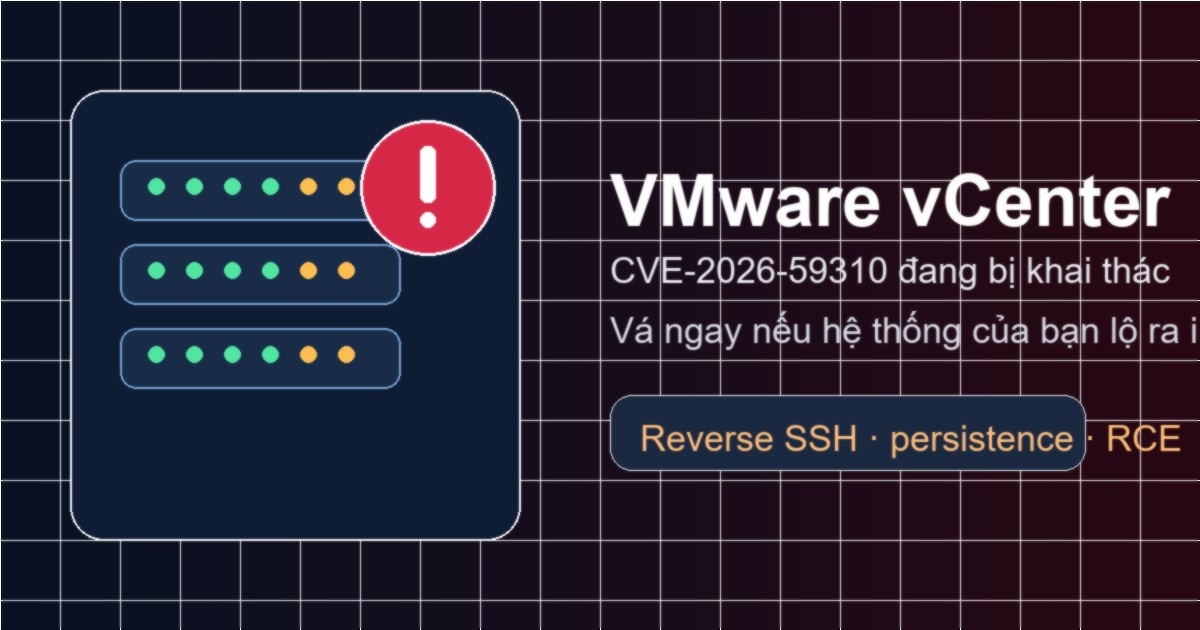 Cảnh báo lỗ hổng CVE-2026-59310 trên VMware vCenter