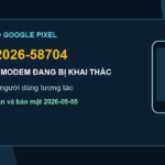 Cảnh báo CVE-2026-58704 trên modem Google Pixel đang bị khai thác