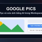 Google Pics tạo và chỉnh sửa hình ảnh bằng AI trong Google Workspace