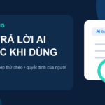 Kiểm chứng câu trả lời AI trước khi sử dụng