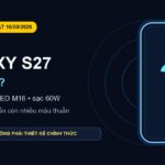Samsung Galaxy S27 có gì mới, ảnh minh họa tin đồn năm 2026