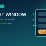 Minh họa context window là bộ nhớ làm việc của mô hình AI