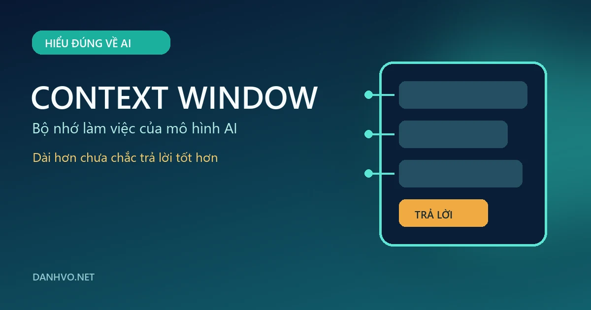 Minh họa context window là bộ nhớ làm việc của mô hình AI