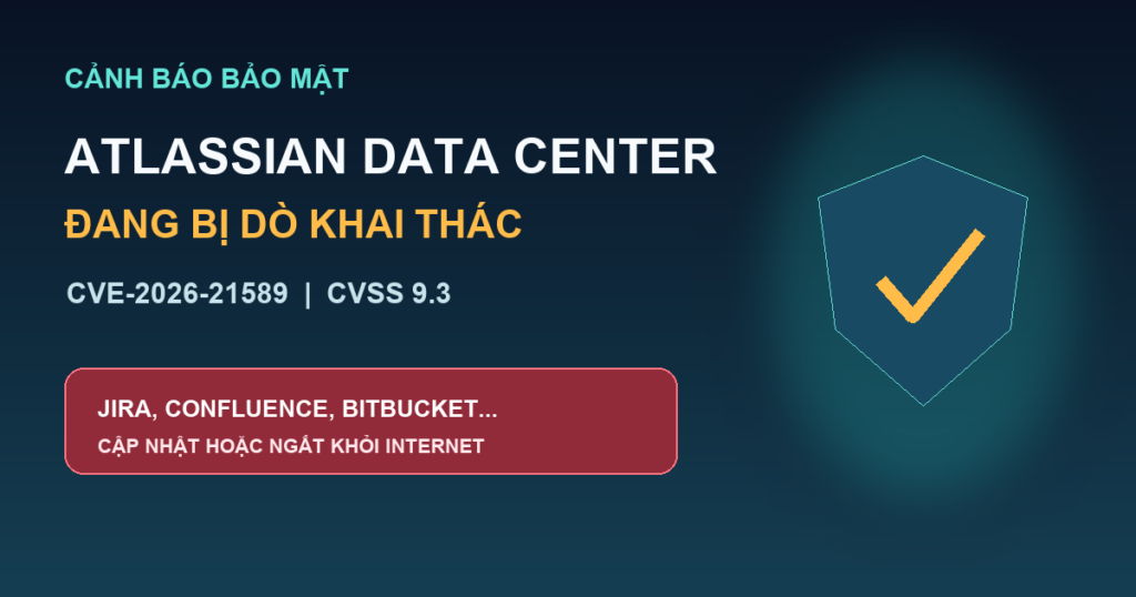 Cảnh báo CVE-2026-21589 trên các sản phẩm Atlassian Data Center