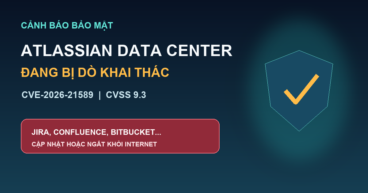 Cảnh báo CVE-2026-21589 trên các sản phẩm Atlassian Data Center